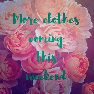 More clothes coming this weekend!!!!!!